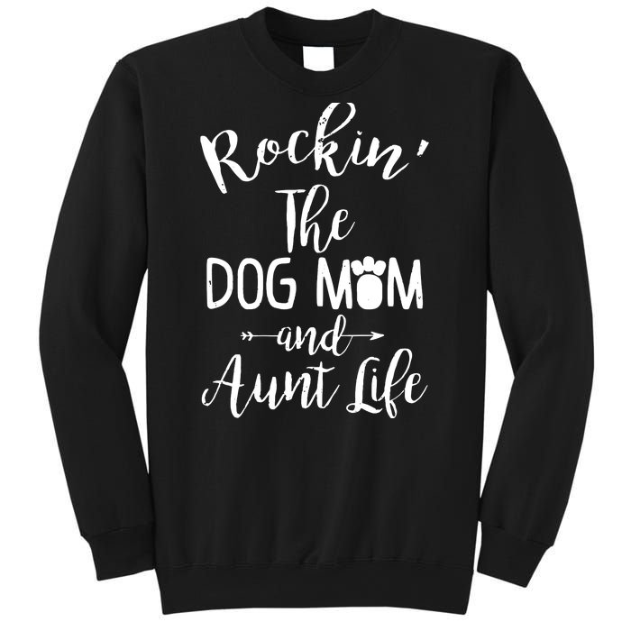 Rocking The Dog Mom And Aunt Life Mothers Day Gift Dog Lover Tank Top Sweatshirt