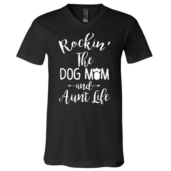 Rocking The Dog Mom And Aunt Life Mothers Day Gift Dog Lover Tank Top V-Neck T-Shirt