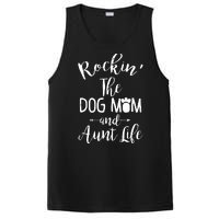 Rocking The Dog Mom And Aunt Life Mothers Day Gift Dog Lover Tank Top PosiCharge Competitor Tank