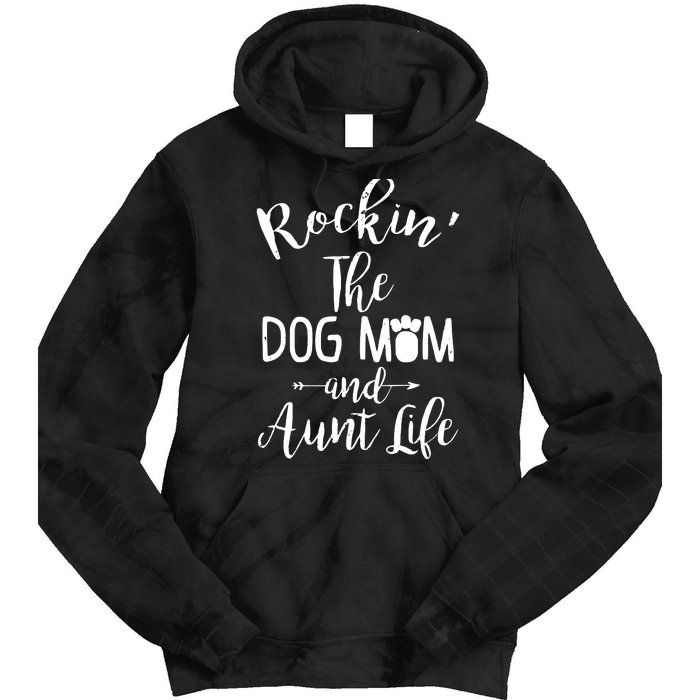 Rocking The Dog Mom And Aunt Life Mothers Day Gift Dog Lover Tank Top Tie Dye Hoodie