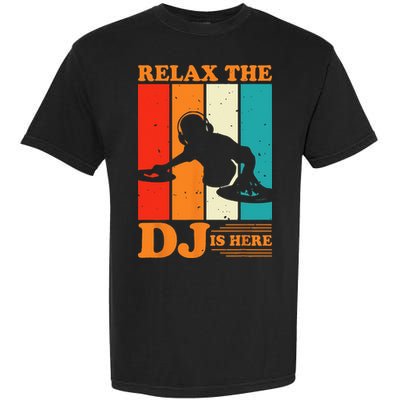 Relax The DJ Is Here Funny DJ Disc Jockey Music Player Dad Garment-Dyed Heavyweight T-Shirt