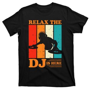 Relax The DJ Is Here Funny DJ Disc Jockey Music Player Dad T-Shirt