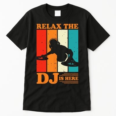 Relax The DJ Is Here Funny DJ Disc Jockey Music Player Dad Tall T-Shirt