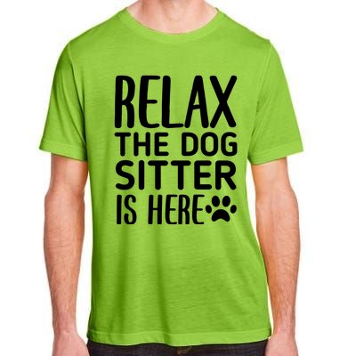 Relax The Dog Sitter Is Here Funny Dogs Sitting Quote Adult ChromaSoft Performance T-Shirt