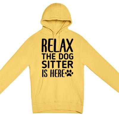 Relax The Dog Sitter Is Here Funny Dogs Sitting Quote Premium Pullover Hoodie