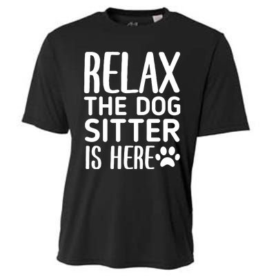 Relax The Dog Sitter Is Here Funny Dogs Sitting Quote Cooling Performance Crew T-Shirt