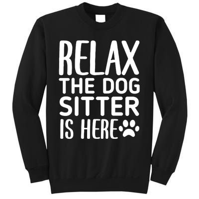 Relax The Dog Sitter Is Here Funny Dogs Sitting Quote Sweatshirt