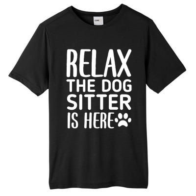 Relax The Dog Sitter Is Here Funny Dogs Sitting Quote Tall Fusion ChromaSoft Performance T-Shirt