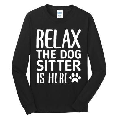 Relax The Dog Sitter Is Here Funny Dogs Sitting Quote Tall Long Sleeve T-Shirt