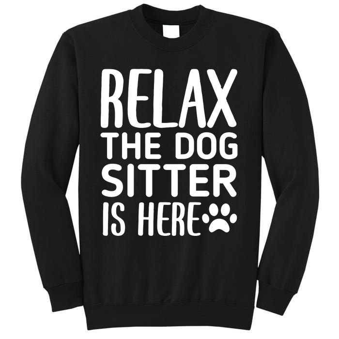 Relax The Dog Sitter Is Here Funny Dogs Sitting Quote Tall Sweatshirt