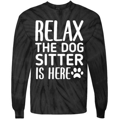 Relax The Dog Sitter Is Here Funny Dogs Sitting Quote Tie-Dye Long Sleeve Shirt