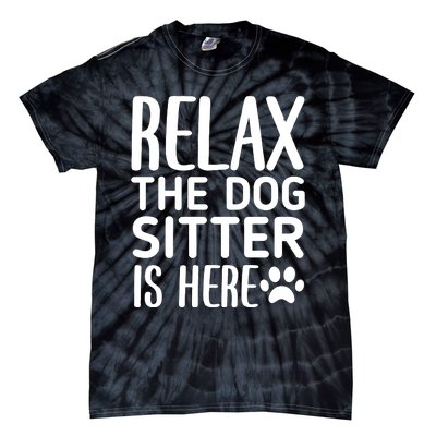 Relax The Dog Sitter Is Here Funny Dogs Sitting Quote Tie-Dye T-Shirt