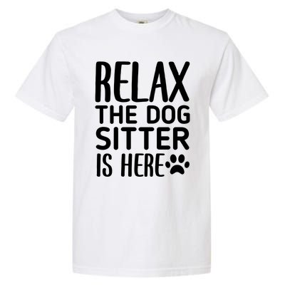 Relax The Dog Sitter Is Here Funny Dogs Sitting Quote Garment-Dyed Heavyweight T-Shirt