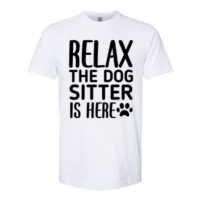 Relax The Dog Sitter Is Here Funny Dogs Sitting Quote Softstyle CVC T-Shirt