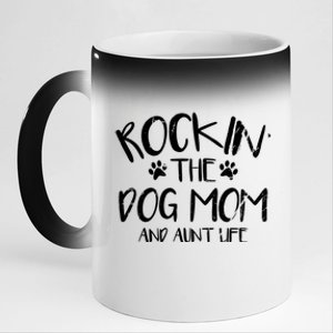 Rocking The Dog Mom And Aunt Life Mothers Day Gift Dog Lover Gift 11oz Black Color Changing Mug