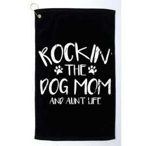 Rocking The Dog Mom And Aunt Life Mothers Day Gift Dog Lover Gift Platinum Collection Golf Towel