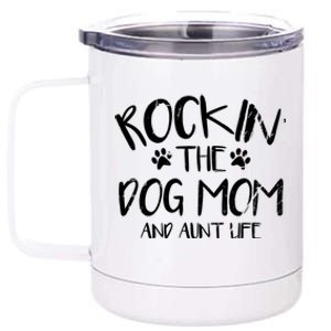 Rocking The Dog Mom And Aunt Life Mothers Day Gift Dog Lover Gift 12 oz Stainless Steel Tumbler Cup