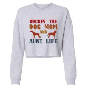 Rockin' The Dog Mom And Aunt Life Designs Gift Cropped Pullover Crew