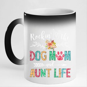 Rockin' The Dog Mom And Aunt Life Dog Lover Mothers Day Gift Cool Gift 11oz Black Color Changing Mug