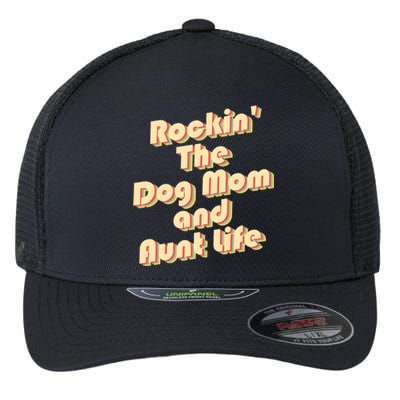 Rockin' The Dog Mom And Aunt Life Designs Cute Gift Flexfit Unipanel Trucker Cap