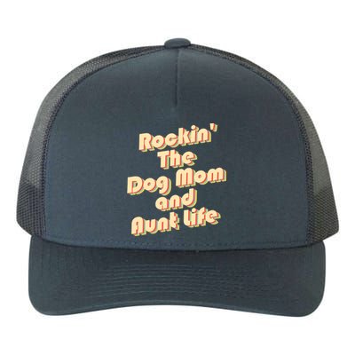 Rockin' The Dog Mom And Aunt Life Designs Cute Gift Yupoong Adult 5-Panel Trucker Hat