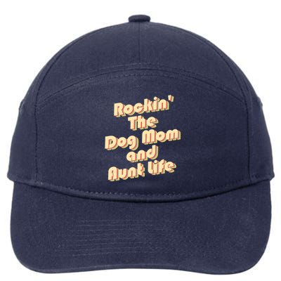 Rockin' The Dog Mom And Aunt Life Designs Cute Gift 7-Panel Snapback Hat