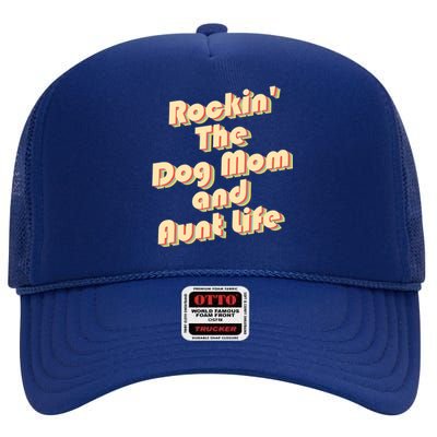 Rockin' The Dog Mom And Aunt Life Designs Cute Gift High Crown Mesh Back Trucker Hat