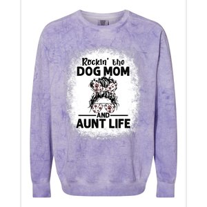 Rockin' The Dog Mom And Aunt Life Funny Dog Lover Dog Mom Gift Colorblast Crewneck Sweatshirt