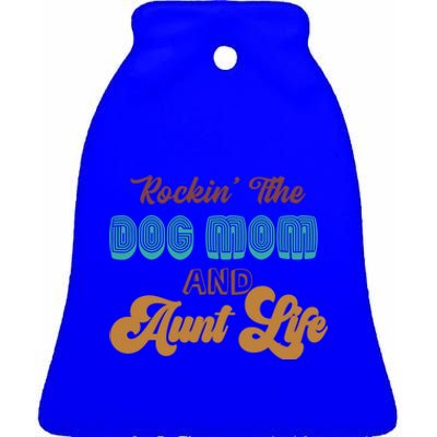 Rockin' The Dog Mom And Aunt Life Designs Gift Ceramic Bell Ornament