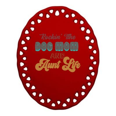 Rockin' The Dog Mom And Aunt Life Designs Gift Ceramic Oval Ornament