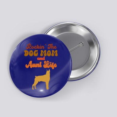 Rockin' The Dog Mom And Aunt Life Designs Great Gift Button