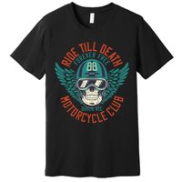 Ride Till Death Motorcycle Club Premium T-Shirt