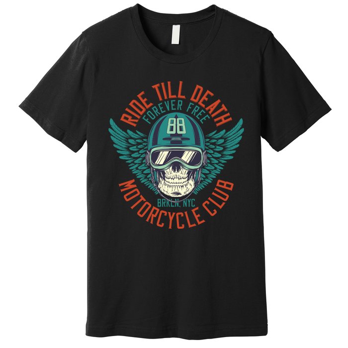 Ride Till Death Motorcycle Club Premium T-Shirt