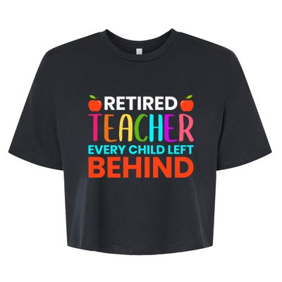 Retired Teacher Every Child Left Behind Retirement Gift Bella+Canvas Jersey Crop Tee