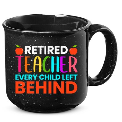 Retired Teacher Every Child Left Behind Retirement Gift 15oz Campfire Ceramic Mug