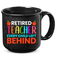 Retired Teacher Every Child Left Behind Retirement Gift 15oz Campfire Ceramic Mug