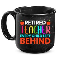 Retired Teacher Every Child Left Behind Retirement Gift 15oz Campfire Ceramic Mug