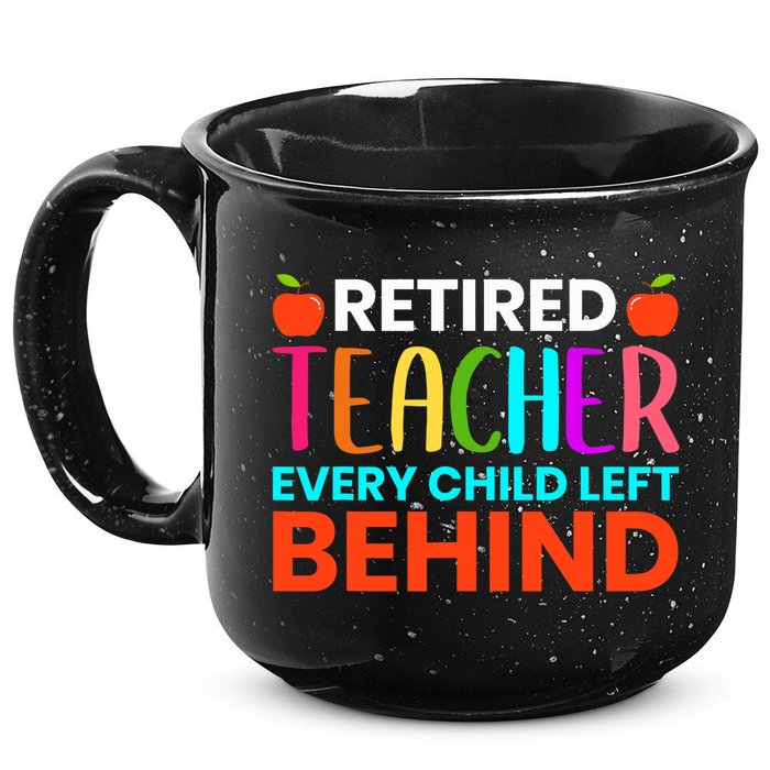 Retired Teacher Every Child Left Behind Retirement Gift 15oz Campfire Ceramic Mug