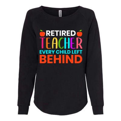 Retired Teacher Every Child Left Behind Retirement Gift Womens California Wash Sweatshirt