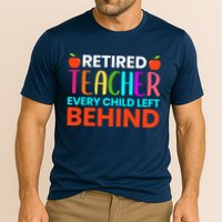 Retired Teacher Every Child Left Behind Retirement Gift Performance Shirt