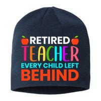 Retired Teacher Every Child Left Behind Retirement Gift Sustainable Beanie