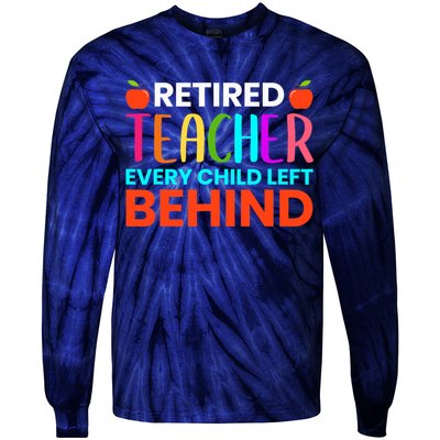 Retired Teacher Every Child Left Behind Retirement Gift Tie-Dye Long Sleeve Shirt