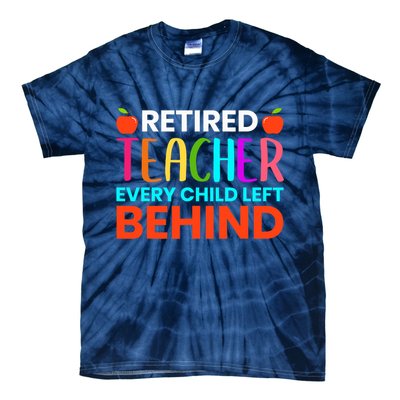 Retired Teacher Every Child Left Behind Retirement Gift Tie-Dye T-Shirt