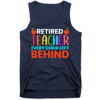 Retired Teacher Every Child Left Behind Retirement Gift Tank Top