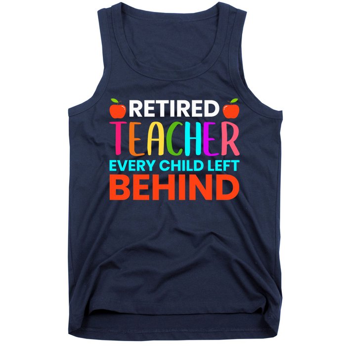 Retired Teacher Every Child Left Behind Retirement Gift Tank Top