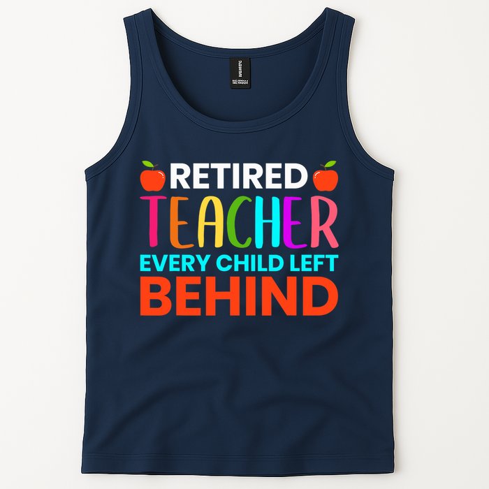 Retired Teacher Every Child Left Behind Retirement Gift Tank Top