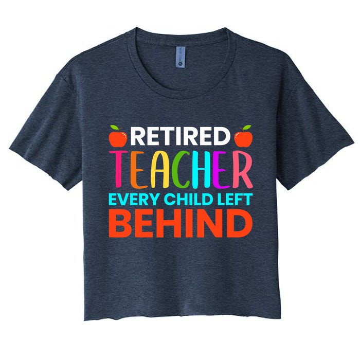 Retired Teacher Every Child Left Behind Retirement Gift Crop Top
