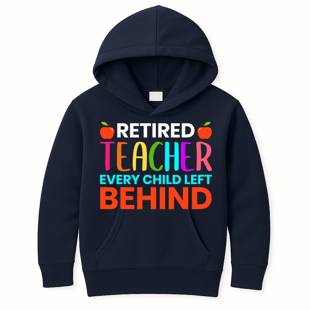 Retired Teacher Every Child Left Behind Retirement Gift Kids Hoodie