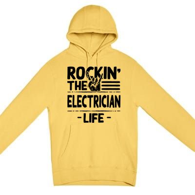 Rocking The Electrician Life Funny Electrical Line Humor Gift Premium Pullover Hoodie