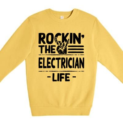 Rocking The Electrician Life Funny Electrical Line Humor Gift Premium Crewneck Sweatshirt